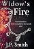 Widow's Fire by J.P.       Smith