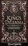 A King's Dilemma: The Knowledge of Good and Evil (Royal Hearts Series) Book cover for A King's Dilemma: The Knowledge of Good and Evil (Royal Hearts Series)