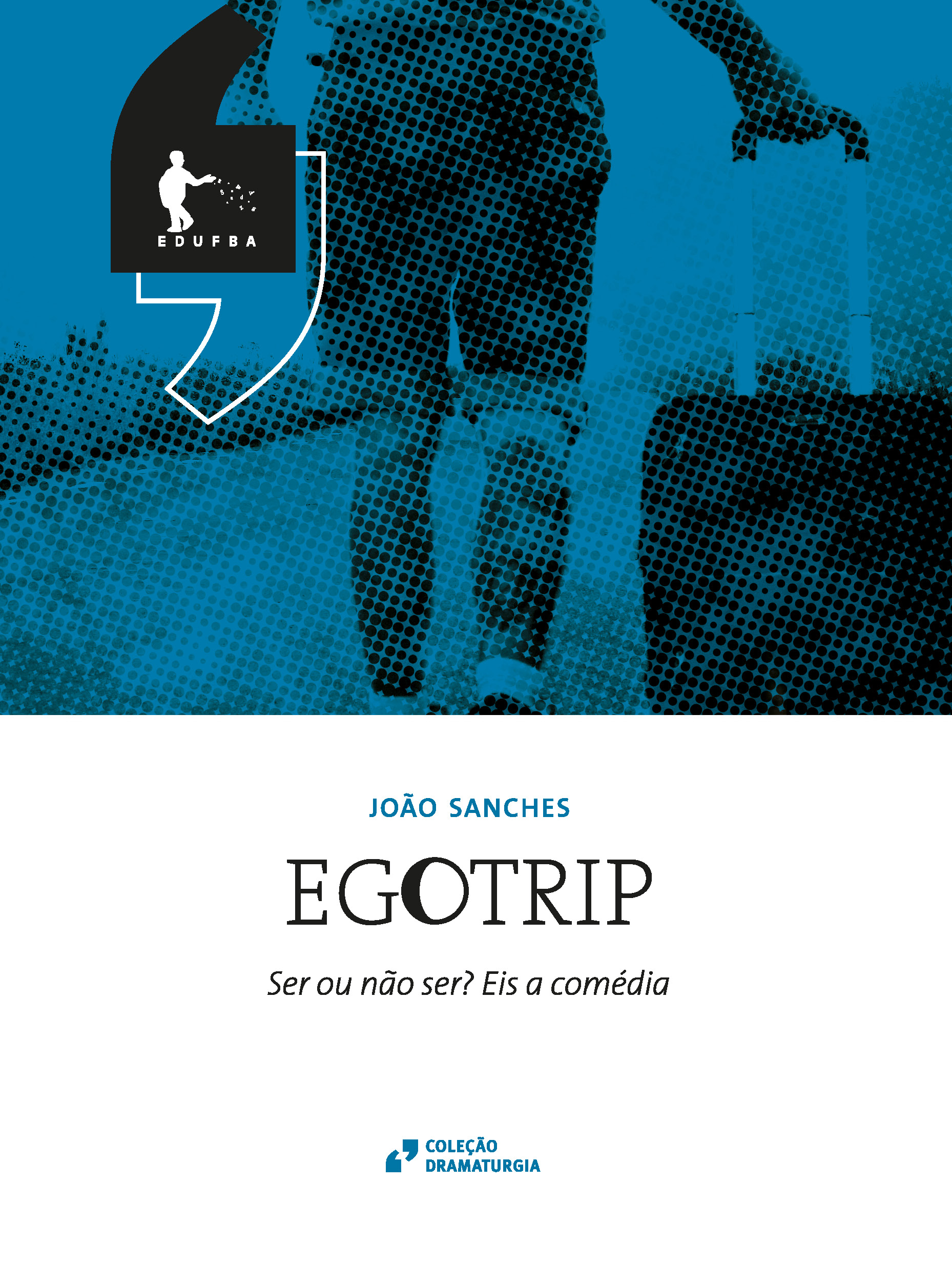 Egotrip: Ser ou não ser? Eis a comédia
