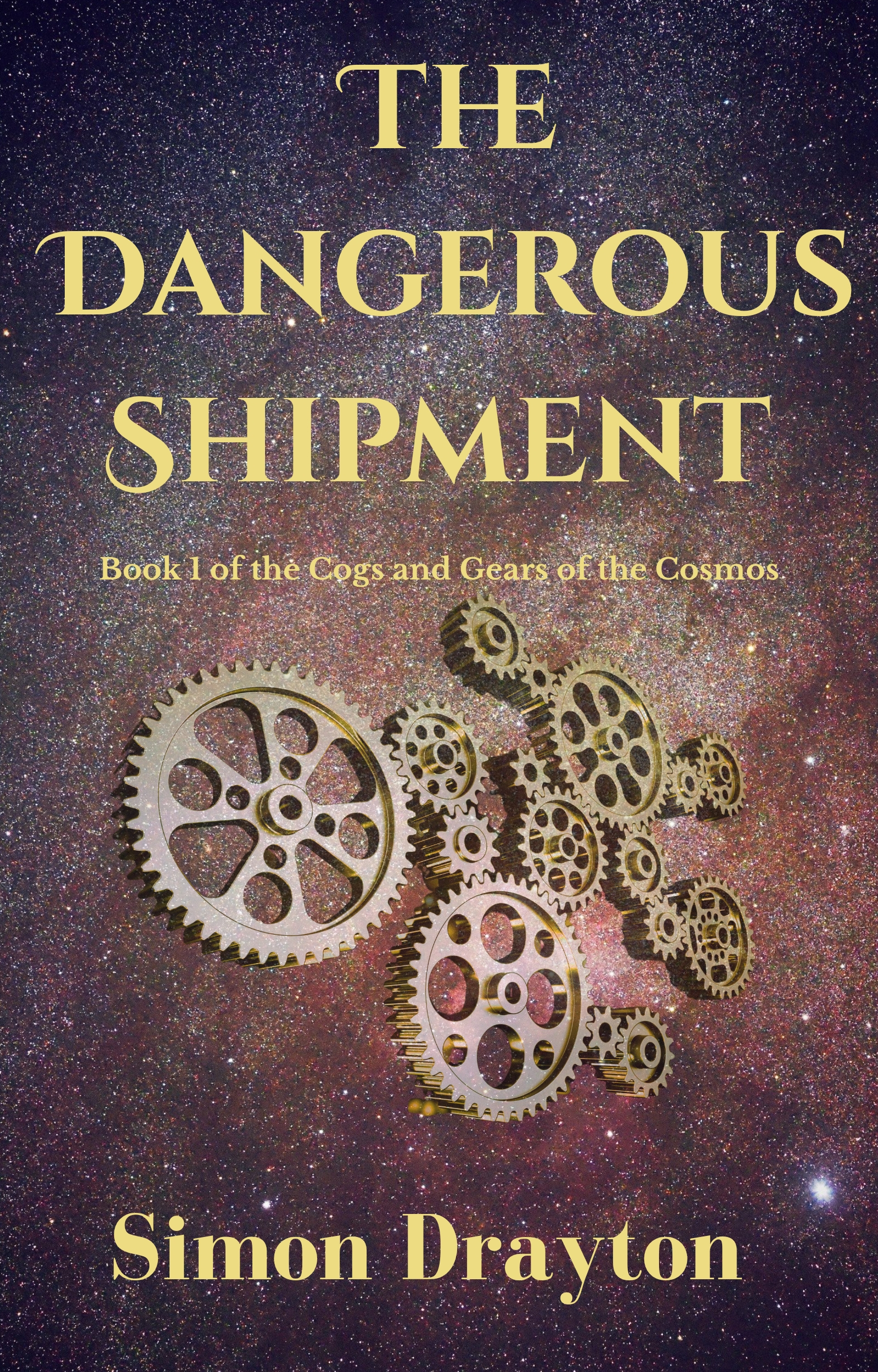 The Dangerous Shipment (The Cogs and Gears of the Cosmos Book 1)