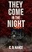 They Come In The Night: A G...