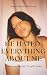 He Hated Everything About Me : How I Survived the Life I Thought I Wanted