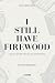 I Still Have Firewood: A Jo...