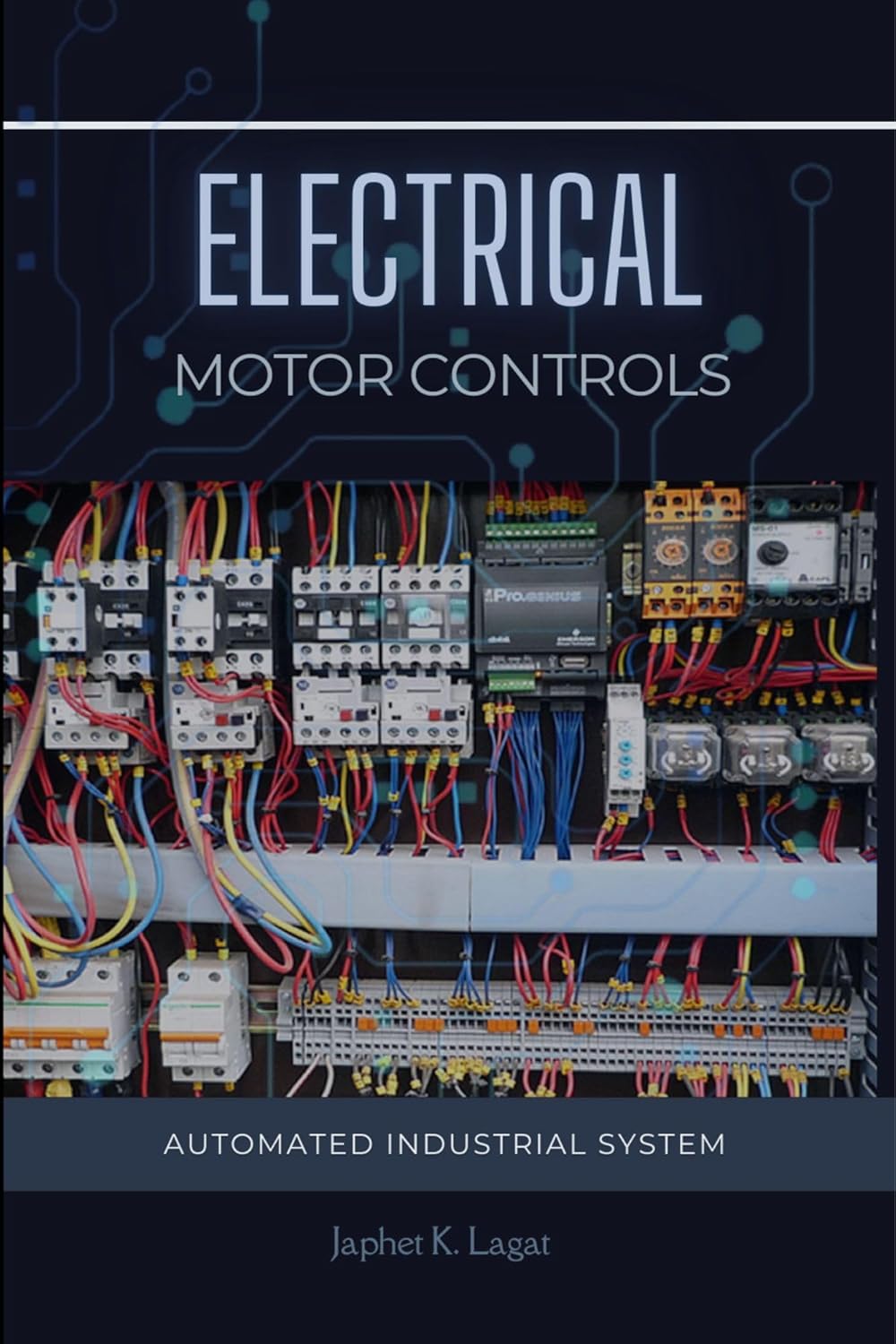 ELECTRICAL MOTOR CONTROLS: Automated Industrial System (Electrical & Electronic Automation Engineering Books Book 2)
