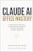 Claude AI Office Mastery: A...