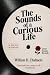The Sounds of a Curious Life by William D. Chalmers