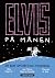 Elvis på månen: en bok om k...