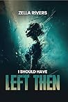 I Should Have Lef...