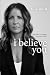 i believe you: They said it was nothing. They were wrong.