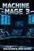 Machine Mage 3: A Science F...