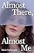 Almost There, Almost Me: A contemporary romance about long-distance love, travel, and finding home