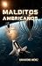 Malditos Americanos by Juan Antonio Jiménez Torres