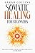 Somatic Healing for Beginners: Release Stored Stress and Restore Safety in the Body (The Calm Reset Series)