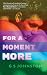 For A Moment More by G.S. Johnston For A Moment More by G.S. Johnston