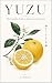 YUZU: The Aromatic Jewel of...