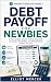 Debt Payoff for Newbies: A ...