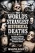 The World’s Strangest Historical Deaths by Ralph Scott The World’s Strangest Historical Deaths by Ralph Scott