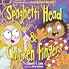 Spaghetti Head & Chicken Fingers Spaghetti Head & Chicken Fingers
