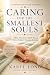 Caring For The Smallest Sou...
