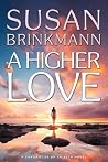 A Higher Love: A ...