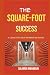 The Square Foot Success: Th...