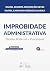 Improbidade Administrativa ...