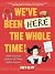 We’ve Been Here the Whole Time! by Joey Clift