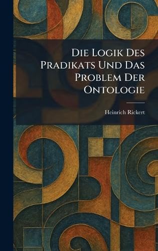 Die Logik Des Pradikats Und Das Problem Der Ontologie (German Edition)
