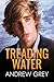 Treading Water by Andrew Grey Treading Water by Andrew Grey