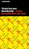 Virala hot mot demokratin : - Så kan journalistiken stå emot