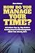 How Do You Manage Your Time? by Steve Malone