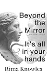 Beyond the Mirror_English Edition: Beyond the Mirror: The Ultimate Blueprint for Ageless Radiance, Mind Clarity, and Soul Freedom Stop chasing reflections. Become the light itself.