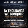 By Endurance We Conquer: The Shackleton Mindset: How to Think and Survive When Everything Falls Apart By Endurance We Conquer: The Shackleton Mindset: How to Think and Survive When Everything Falls Apart