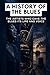 A History of the Blues: The...