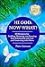 Hi God. Now What?: 30 Devot...