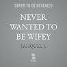 Never Wanted To B...