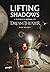 Lifting Shadows: A biografi...