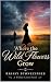 Where the Wild Flowers Grow by Krissy B Stonecipher