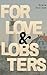 For Love & Lobsters