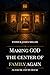 Making GOD The Center of Family Again by Patrick James Miller Making GOD The Center of Family Again by Patrick James Miller