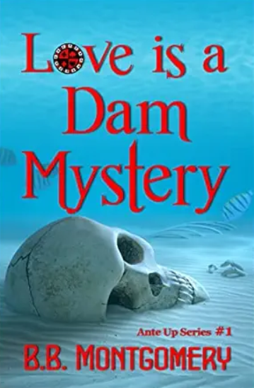 Love is a Dam Mystery (The Ante Up Series Book 1)