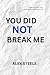 You Did Not Break Me
