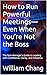 How to Run Powerful Meetings—Even When You’re Not the Boss by William Chang