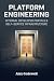 Platform Engineering: Internal Developer Portals & Self-Service Infrastructure