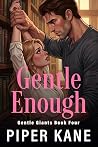 Gentle Enough
