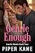 Gentle Enough