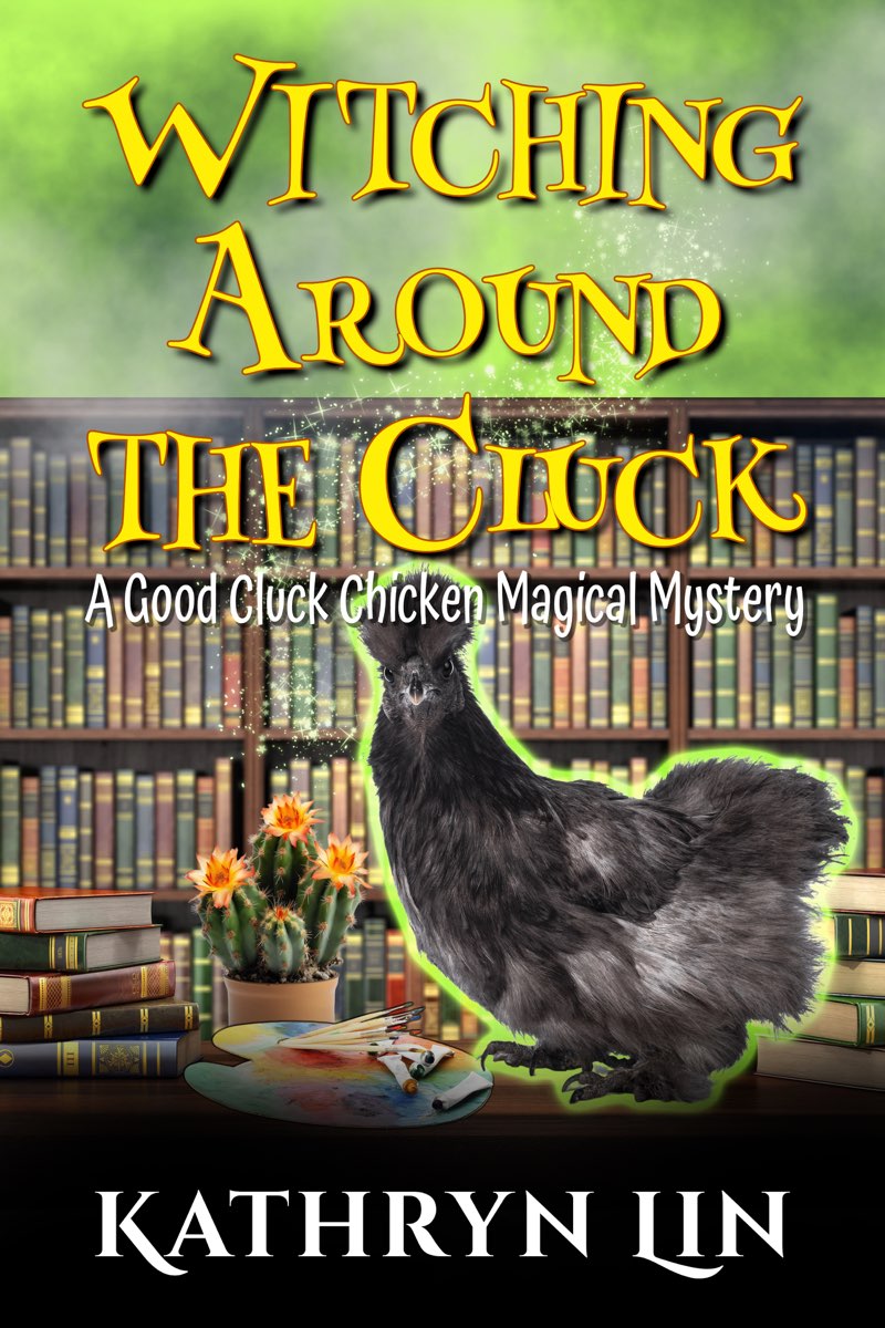 Witching Around the Cluck: A Small Town Paranormal Witch Cozy (Good Cluck Chicken Magical Mysteries Book 3)