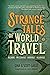 Strange Tales of World Travel: Bizarre * Mysterious * Horrible * Hilarious