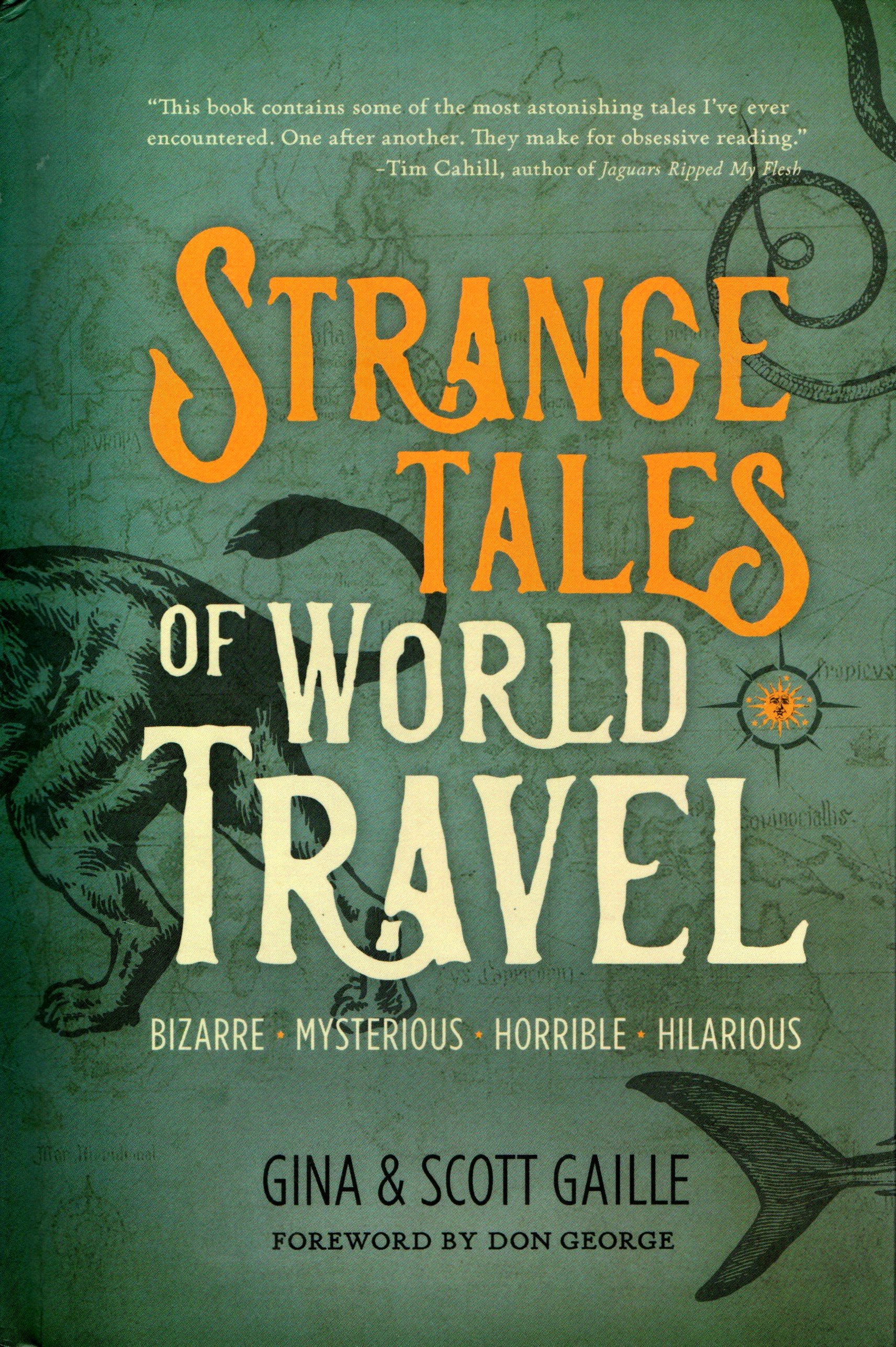 Strange Tales of World Travel: Bizarre * Mysterious * Horrible * Hilarious (Paperback)