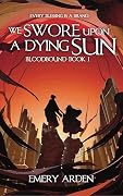 We Swore Upon a Dying Sun